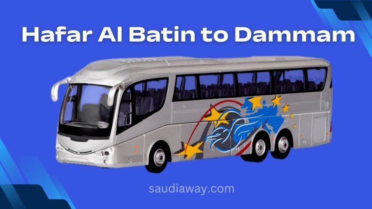 Hafar Al Batin to Dammam Bus Timings, Distance, Fare, and Route