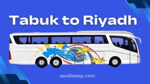 Tabuk to Riyadh SAPTCO Bus Guide